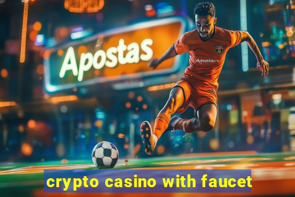 crypto casino with faucet